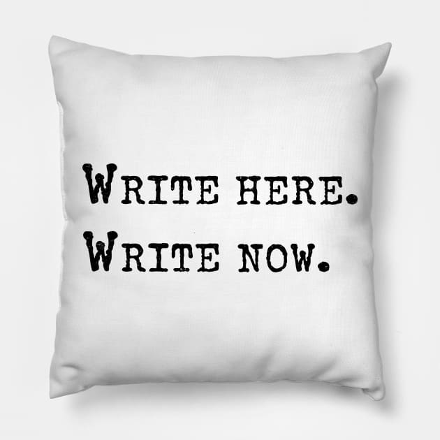 Write Here Write Now - Writer Author Journalist Pillow by orumcartoons