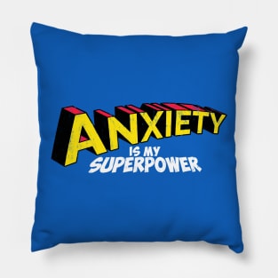 Anxiety is my superpower Pillow