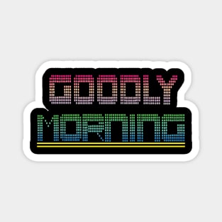 Goodly Good Morning Magnet