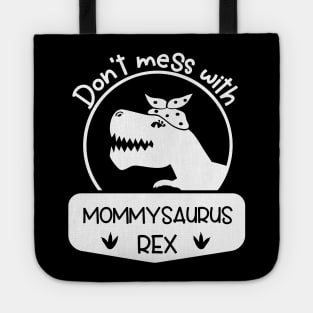 Don't Mess With Mommysaurus Mothers Day Gift Tote