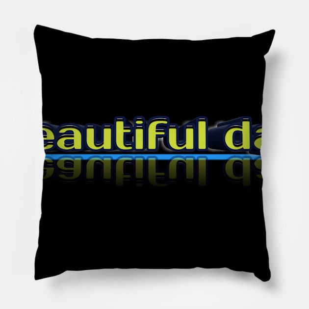 Beautiful day Pillow by Ferhi Dz