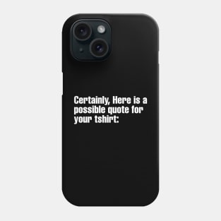 Chatgpt generated T-shirt Quote Phone Case