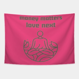 Money matter love next Tapestry