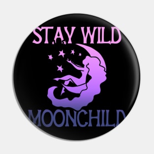 Stay Wild MoonChild Pin