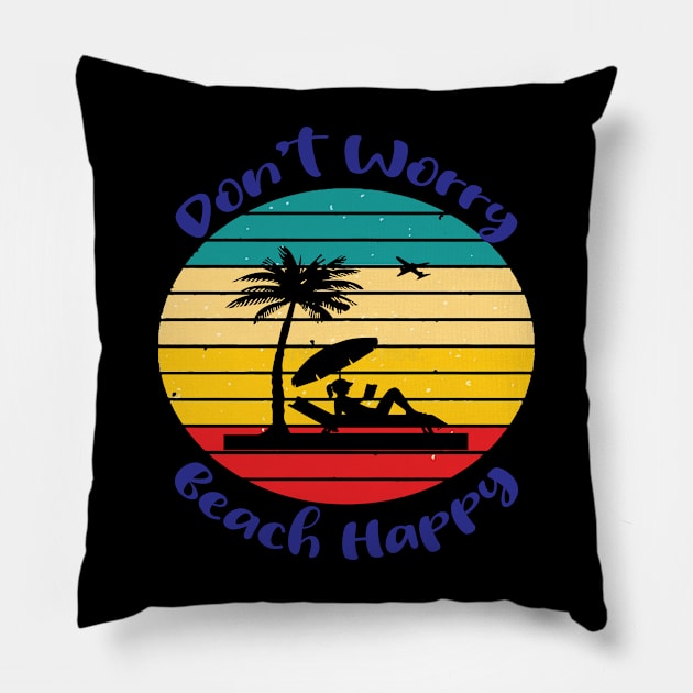 Don't Worry Beach Happy Pillow by 1AlmightySprout