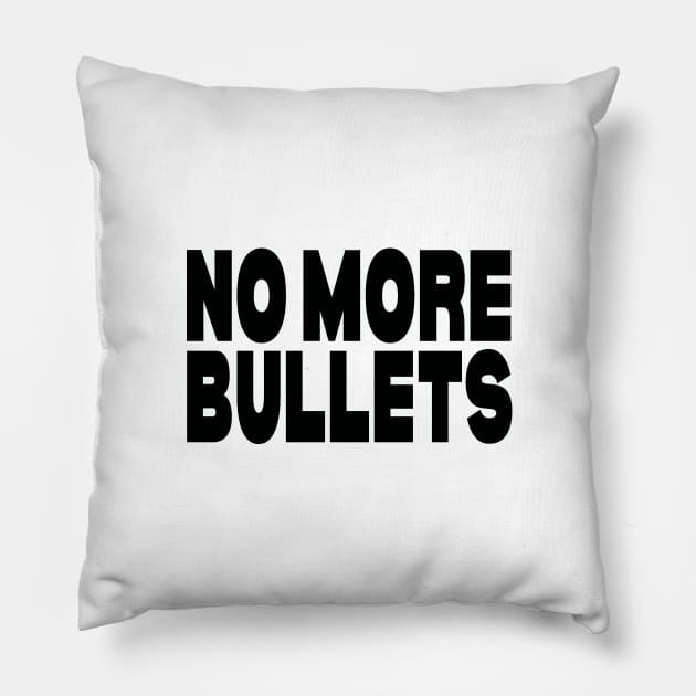 No more bullets Pillow by Evergreen Tee