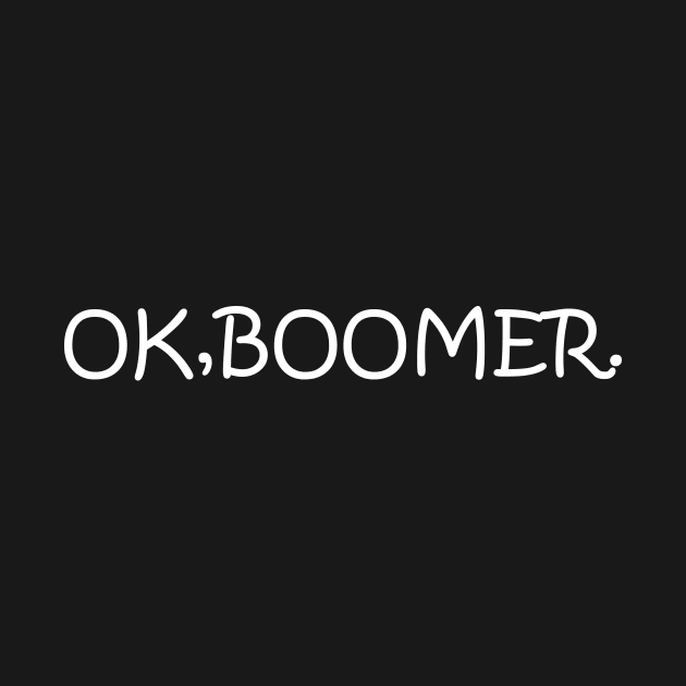 Ok Boomer baby boomer sarcasm parents gift by bigD