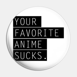 Your favorite Anime sucks Pin