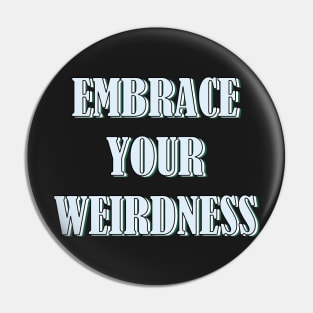 Embrace your weirdness Pin