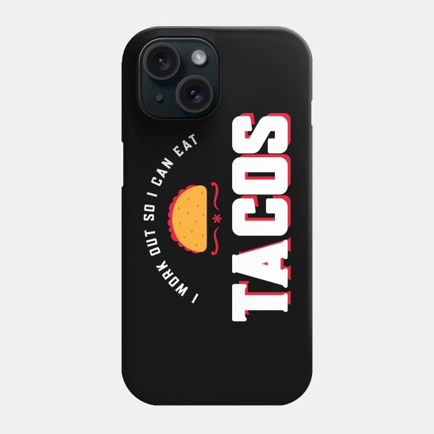 I work out so I can eat tacos Phone Case by Live Together