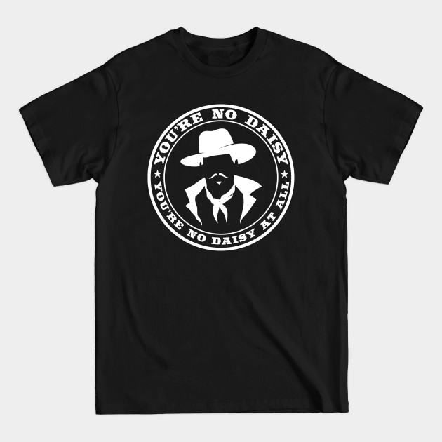 You're No Daisy At All (white) - Tombstone - T-Shirt