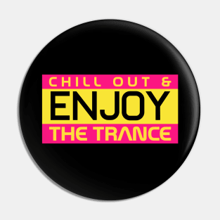 Enjoy the Trance Pin