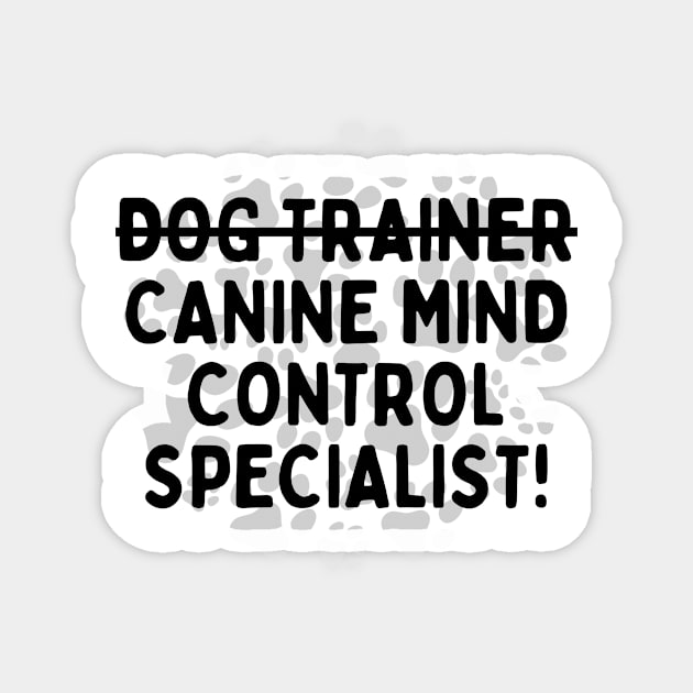 Dog Trainer x Canine Mind Control Specialist! Magnet by Little Designer