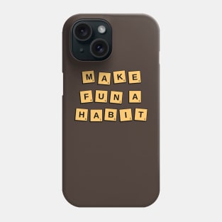 Make Fun A Habit Game Tiles Phone Case