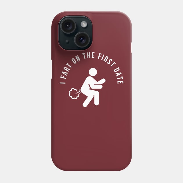 I Fart On The First Date Phone Case by n23tees