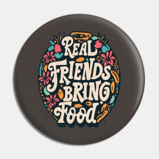 Real friends bring food Pin