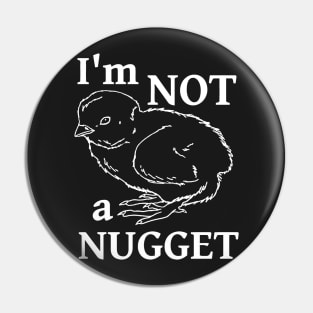 I'm Not A Nugget Pin