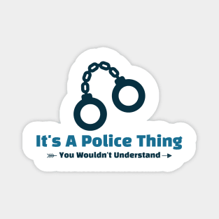 It's A Police Thing - funny design Magnet