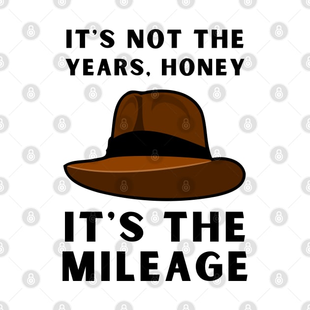 It's not the years, it's the mileage - Indy Hat - Funny by Fenay-Designs