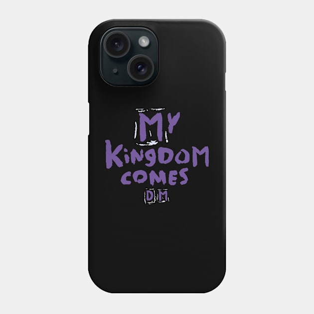 D- My Kingdom Comes -M Phone Case by Mr. 808