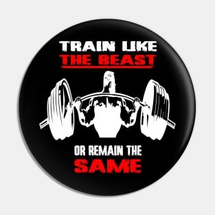 Gym Train Like The Beast Pin