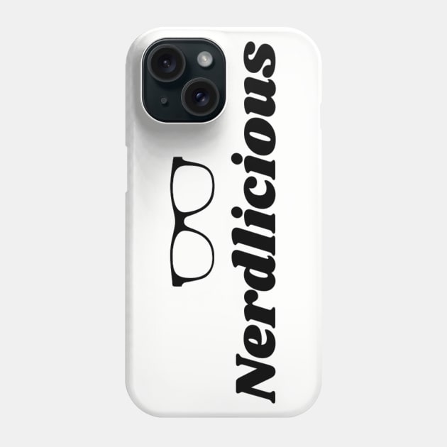 Nerdlicious (Black Lettering) Phone Case by Fozzitude