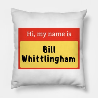 Bill Whittlingham name badge Pillow