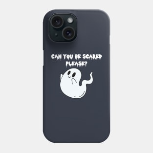 Can You Be Scared Please ? Phone Case
