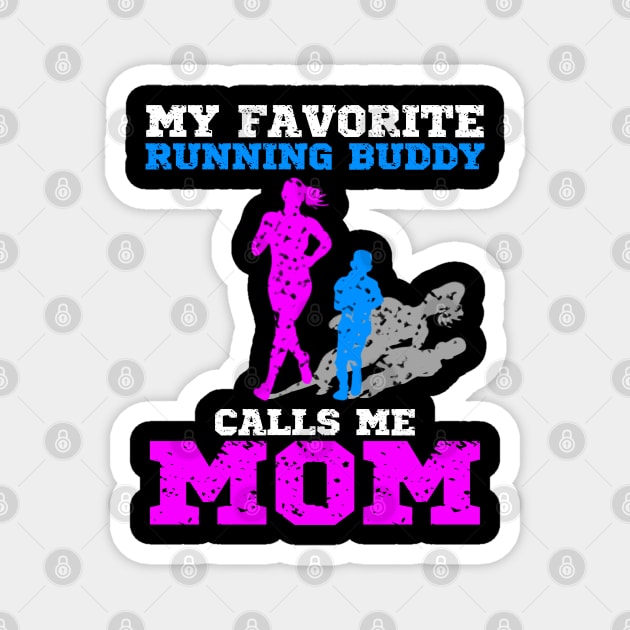 My favorite running buddy calls me mom, runner mom gift idea Magnet by AS Shirts