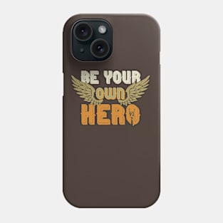 Be Your own Hero Phone Case