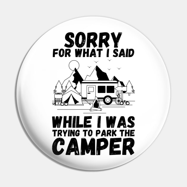 Sorry for What I Said While Parking The Camper, Camping Rv Camper Pin by JustBeSatisfied