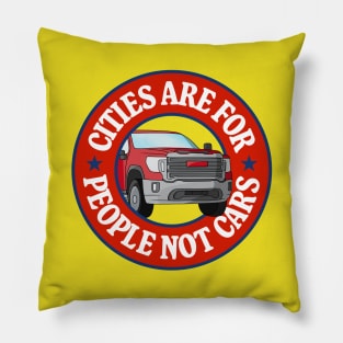 Cities Are For People Not Cars - Walkable City Pillow