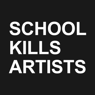 School Kills Artists T-Shirt