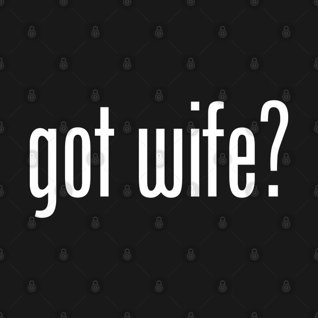 GOT WIFE by geeklyshirts