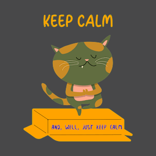 Keep Calm and, well, Just Keep Calm 0031 T-Shirt