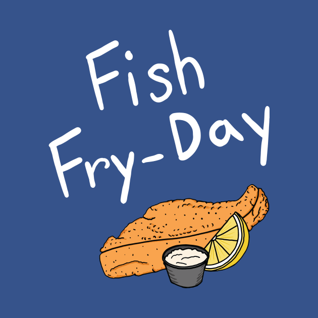 Fish Fry-Day by olive sthis