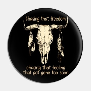 Chasing That Freedom, Chasing That Feeling That Got Gone Too Soon Glasses Whiskey Pin