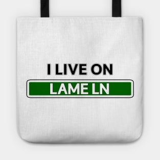 I live on Lame Ln Tote