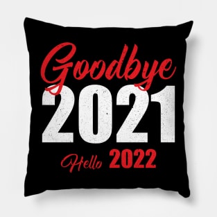 Goodbye 2021 Hello 2022 Pillow