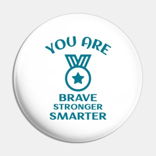 You Are Brave Stronger Smarter Pin