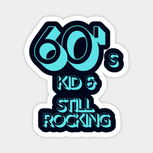 60s Kid and still rocking Magnet