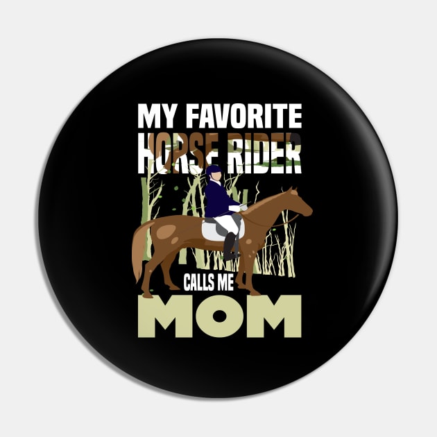 My favorite horse rider calls me Mom.. Horse rider's mom gift Pin by DODG99