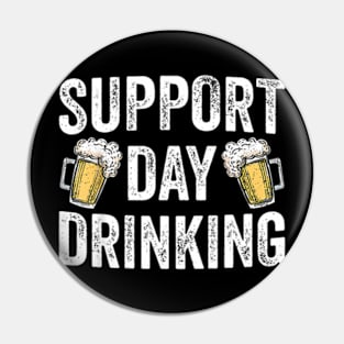 Support Day Drinking Beer St Patricks Day Pin