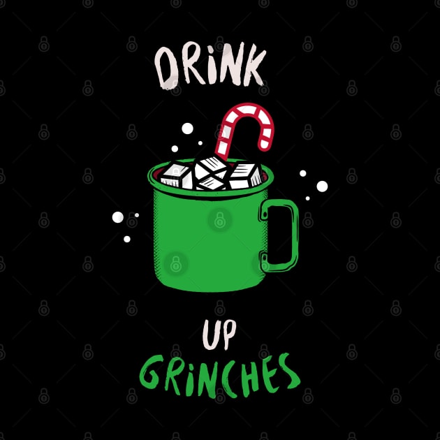 Drink Up Grinches It's Christmas by hippohost