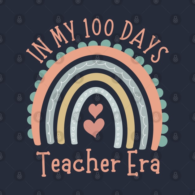 In My 100 Days Teacher Era Cute Rainbow by Illustradise