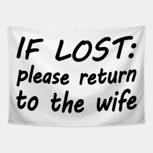 If lost please return to the wife Tapestry