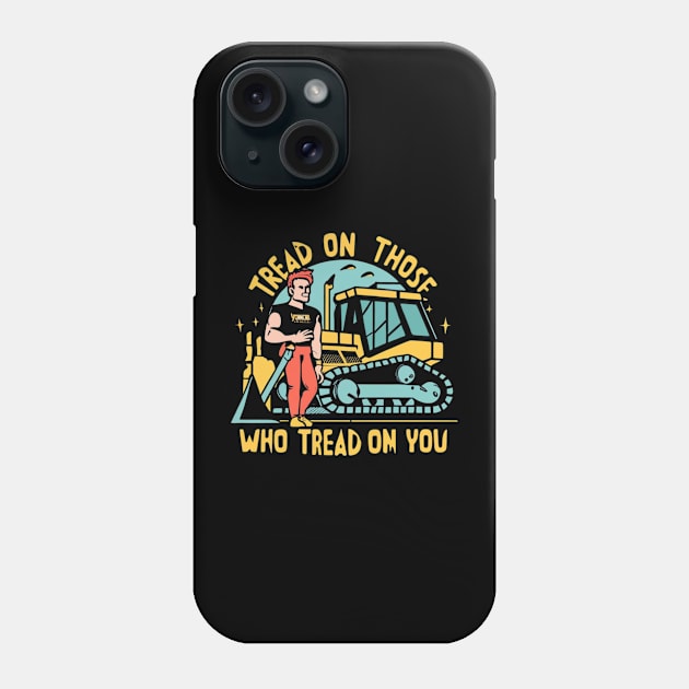 tread on those who tread on you Phone Case by RalphWalteR