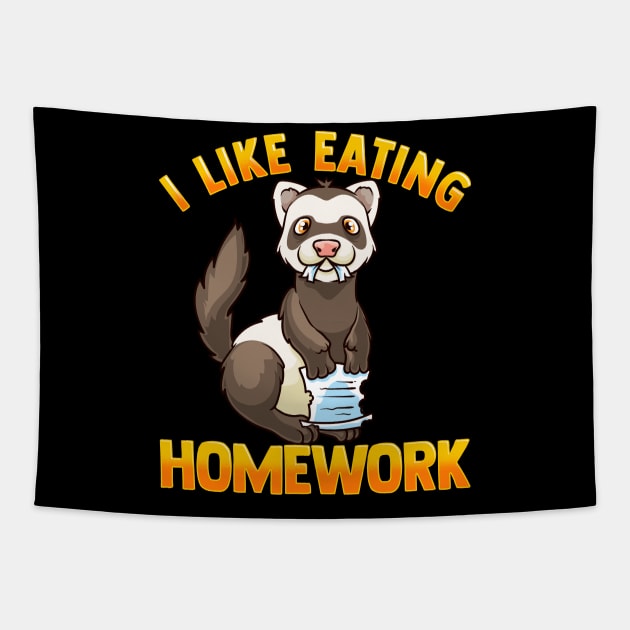 I Like Eating Homework | Pet Owner | Funny Ferret Lover Gift Tapestry by Proficient Tees