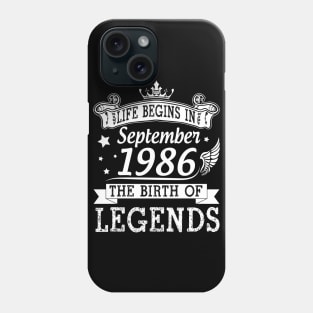 Life Begins In September 1986 The Birth Of Legends Happy Birthday 34 Years Old To Me You Phone Case