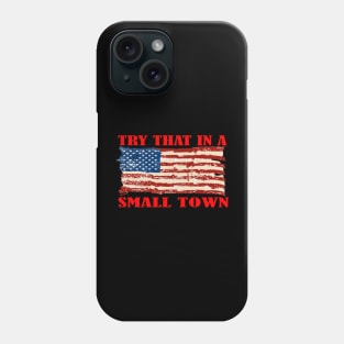 TRY THAT IN A SMALL TOWN Phone Case